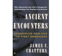 Ancient Encounters, Kennerwick Man and the First Americans: Kennewick Man and the First Americans