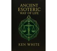 Ancient Esoteric Way Of Life: Shortened Version