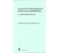 Ancient Etymologies in Ovid's Metamorphoses: A Commented Lexicon (Arca, 40)