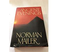 Ancient Evenings Copyright (1983 Norman Mailer, Little Brown Co. 1984)