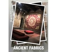 Ancient Fabrics Photo Book: Explore 40 Stunning Textiles From Past Civilizations To Inspire Your Creativity