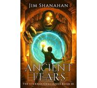 Ancient Fears, The Eternal Challenge, Book 3: An Epic Fantasy LitRPG Adventure