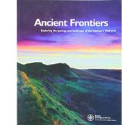 Ancient Frontiers: Exploring the Geology and Landscape of the Hadrian's Wall Area (Earthwise Guides)