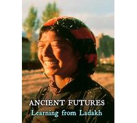 Ancient Futures: Learning From Ladakh