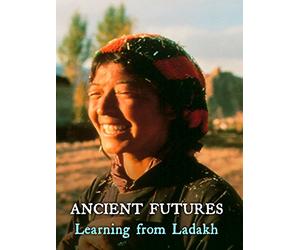 Ancient Futures: Learning From Ladakh