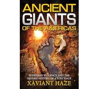 Ancient Giants of America: Suppressed Evidence and the Hidden History of a Lost Race