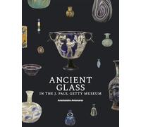 Ancient Glass in the J. Paul Getty Museum