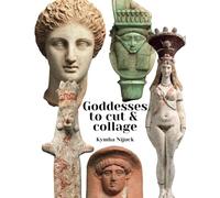 Ancient Goddesses to Cut and Collage: A Collage Artist's Dream (Spiritual Journal Supplies & Collage Books for Vision Boards)