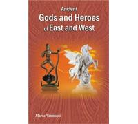 Ancient Gods and Heroes of East and West