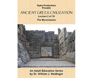 Ancient Gr ivilization Lecture 2 of 10 The Mycenaeans