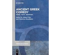 Ancient Greek Comedy: Genre - Texts - Reception: 101 (Trends in Classics - Supplementary Volumes, 101)