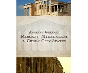 Ancient Greece - Episode 1: Minoans, Mycenaeans, Gr ity States