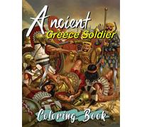 Ancient Greece Soldier Coloring Book: Unleash Your Creativity With This Wonderful Collection Of Coloring Pages For Relaxation