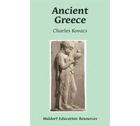Ancient Greece (Waldorf Education Resources) by Charles Kovacs (2004-01-29)