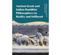 Ancient Greek and Indian Buddhist Philosophers on Reality and Selfhood