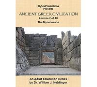 Ancient Gr ivilization Lecture 2 of 10 The Mycenaeans