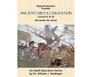 Ancient Greek Civilization Lecture 8 of 10 Alexander the Great