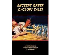 Ancient Greek Cyclops Tales: Homer's Odyssey 9.105-566, Theocritus' Idylls 11 and 6, Callimachus' Epigram 46 Pf./G-P 3, and Lucian's Dialogues of the Sea Gods 1 and 2