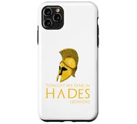 Ancient Greek History - Tonight We Dine In Hades - Leonidas Case for iPhone 11 Pro Max