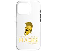 Ancient Greek History - Tonight We Dine In Hades - Leonidas Case for iPhone 16 Pro