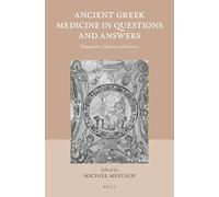 Ancient Greek Medicine in Questions and Answers: Diagnostics, Didactics, Dialectics: 54 (Studies in Ancient Medicine, 54)