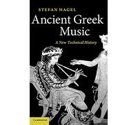 Ancient Greek Music: A New Technical History