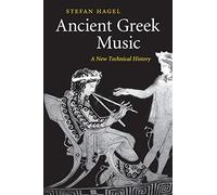 Ancient Greek Music: A New Technical History
