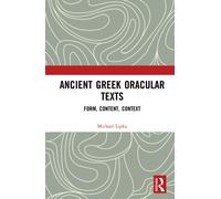 Ancient Greek Oracular Texts : Form, Content, Context