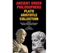 Ancient Greek Philosophers Plato Aristotle Collection: Plato’s Phaedrus, Symposium, Euthyphro, Apology, Crito, Meno, Phaedo, and Aristotle’s Poetics, Politics