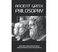 Ancient Greek Philosophy: What The Connection Between Greek Mythology And Philosophy Is