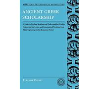 Ancient Greek Scholarship: A Guide to Finding, . Dickey<|