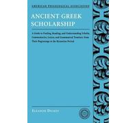 Ancient Greek Scholarship: A Guide to Finding, Reading, - Paperback NEW Dickey,