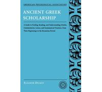 Ancient Greek Scholarship: A Guide to Finding, Reading, - Paperback NEW Dickey,