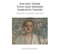 Ancient Greek Texts and Modern Narrative Theory : Towards a Critical Dialogue