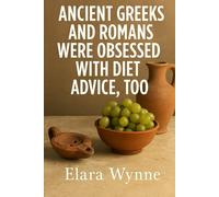 Ancient Greeks And Romans Were Obsessed With Diet Advice, Too