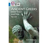 Ancient Greeks and Why They Matter to Us: Band 16/Sapphire (Collins Big Cat)