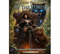 Ancient Guardians of the Forest: Ein magisches Malbuch-Abenteuer mit 20 detaillierten Illustrationen für Erwachsene und Jugendliche.