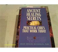 Ancient healing secrets: Practical cures that work today