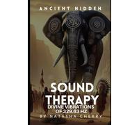 Ancient Hidden Sound Therapy 329.63 Hz: The Black Elephants and the Divine Frequencies of Healing (Divine Frequencies: Ancient Hidden Sound Therapy)
