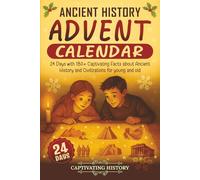 Ancient History Advent Calendar: 24 Days with 180+ Captivating Facts about Ancient History and Civilizations for young and old (Countdown to Christmas)