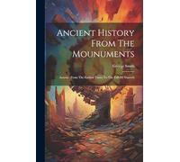Ancient History From The Mounuments: Assyria: From The Earliest Times To The Fall Of Nineveh
