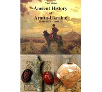 Ancient History of Aratta-Ukraine (20,000 BCE - 1,000 CE)