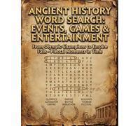 Ancient History Word Search: Events, Games & Entertainment: Book 10 - Olympic Champions to Empire Falls 200 Puzzles (The Complete Ancient Civilizations Word Search Collection)