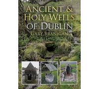 Ancient & Holy Wells of Dublin