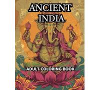 Ancient India: 40 Vibrant Images: Adult Coloring Book (Coloring Through Time and Eras)