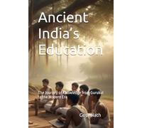 Ancient India’s Education: The Journey of Knowledge from Gurukul to the Modern Era