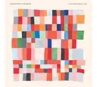 ANCIENT INFINITY ORCHESTRA - IT'S ALWAYS ABOUT LOVE