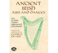 Ancient Irisch Airs And Dances. Piano Solo.: 201 Classic Tunes Arranged for Piano (Dover Classical Piano Music)