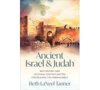 Ancient Israel and Judah : Why History and Cultural Context Matter for Reading the Hebrew Bible