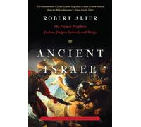 Ancient Israel: The Former Prophets: Joshua, Judges, Samuel, and Kings: a Translation with Commentary
